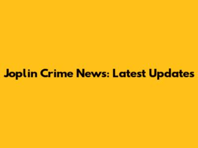 Joplin Crime News: Latest Updates