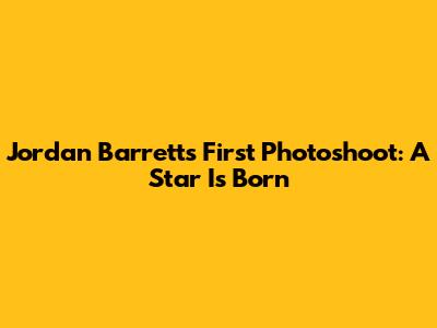 Jordan Barrett's First Photoshoot: A Star Is Born