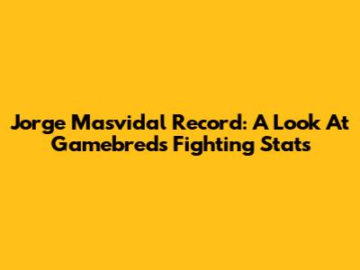 Jorge Masvidal Record: A Look At 'Gamebred's' Fighting Stats
