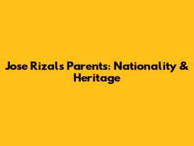 Jose Rizal's Parents: Nationality & Heritage