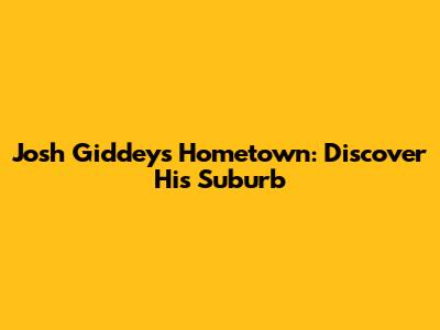 Josh Giddey's Hometown: Discover His Suburb