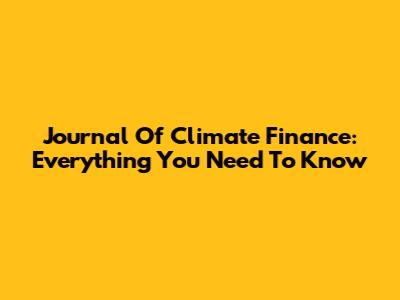 Journal Of Climate Finance: Everything You Need To Know