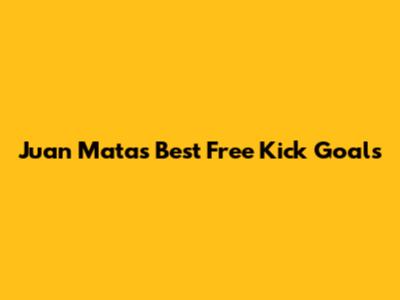Juan Mata's Best Free Kick Goals