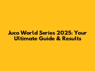 Juco World Series 2025: Your Ultimate Guide & Results