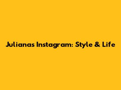 Juliana's Instagram: Style & Life