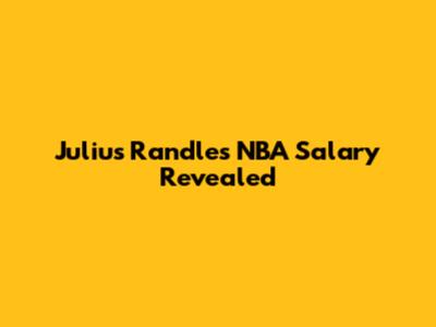 Julius Randle's NBA Salary Revealed