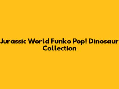 Jurassic World Funko Pop! Dinosaur Collection