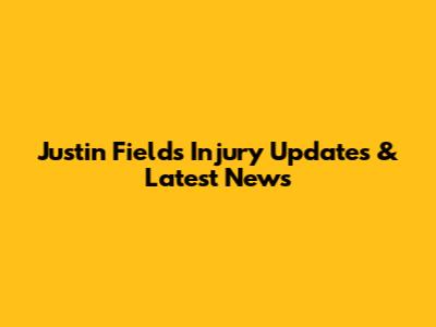 Justin Fields Injury Updates & Latest News