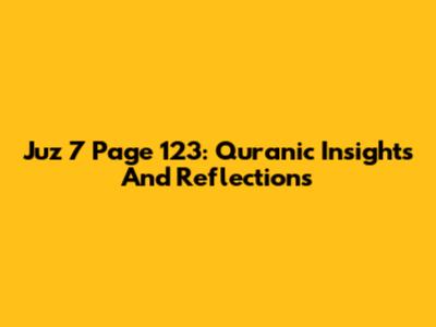 Juz 7 Page 123: Quranic Insights And Reflections