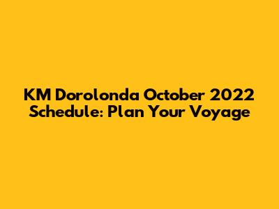 KM Dorolonda October 2022 Schedule: Plan Your Voyage