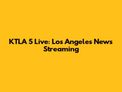 KTLA 5 Live: Los Angeles News Streaming