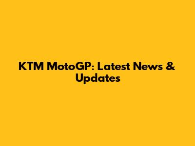 KTM MotoGP: Latest News & Updates
