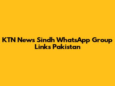 KTN News Sindh WhatsApp Group Links Pakistan