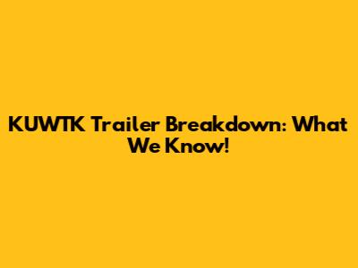 KUWTK Trailer Breakdown: What We Know!