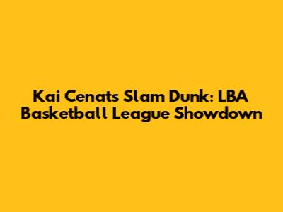 Kai Cenat's Slam Dunk: LBA Basketball League Showdown