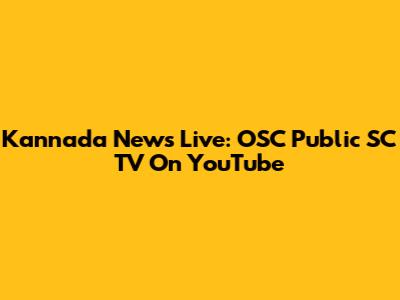 Kannada News Live: OSC Public SC TV On YouTube