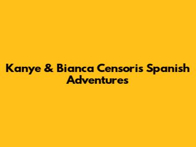 Kanye & Bianca Censori's Spanish Adventures