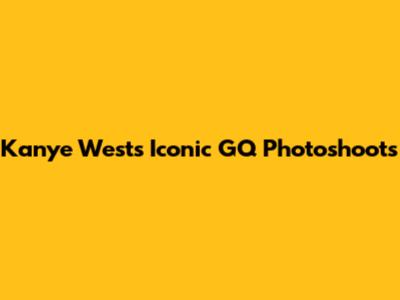Kanye West's Iconic GQ Photoshoots