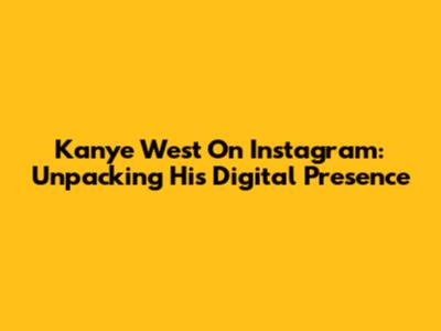 Kanye West On Instagram: Unpacking His Digital Presence