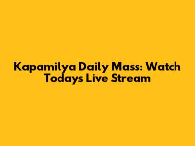 Kapamilya Daily Mass: Watch Today's Live Stream