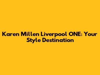 Karen Millen Liverpool ONE: Your Style Destination