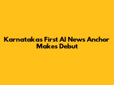 Karnataka's First AI News Anchor Makes Debut