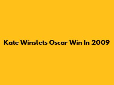 Kate Winslet's Oscar Win In 2009