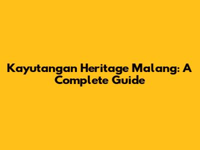 Kayutangan Heritage Malang: A Complete Guide