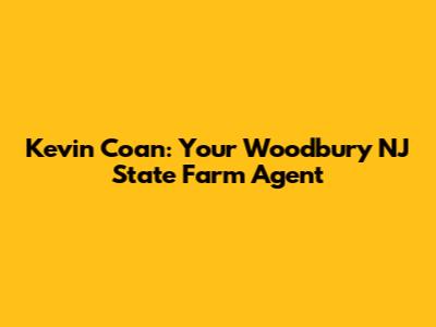 Kevin Coan: Your Woodbury NJ State Farm Agent