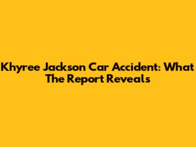 Khyree Jackson Car Accident: What The Report Reveals