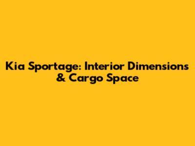 Kia Sportage: Interior Dimensions & Cargo Space