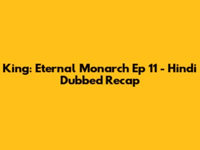 King: Eternal Monarch Ep 11 - Hindi Dubbed Recap