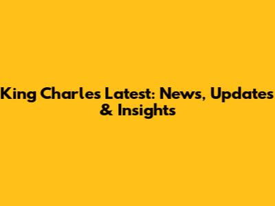 King Charles' Latest: News, Updates & Insights