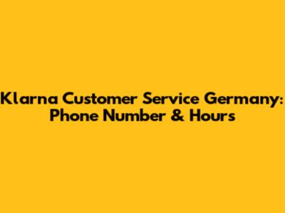 Klarna Customer Service Germany: Phone Number & Hours