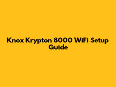 Knox Krypton 8000 WiFi Setup Guide