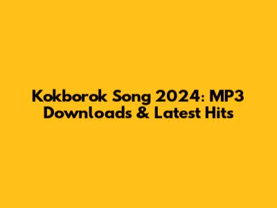 Kokborok Song 2024: MP3 Downloads & Latest Hits
