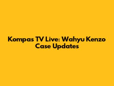 Kompas TV Live: Wahyu Kenzo Case Updates