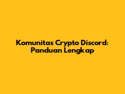 Komunitas Crypto Discord: Panduan Lengkap