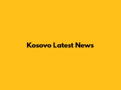 Kosovo Latest News