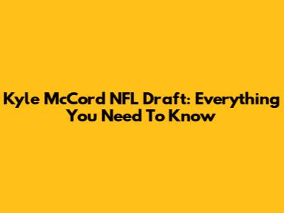 Kyle McCord NFL Draft: Everything You Need To Know