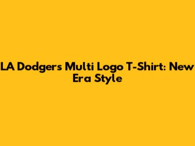 LA Dodgers Multi Logo T-Shirt: New Era Style