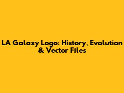 LA Galaxy Logo: History, Evolution & Vector Files