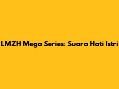 LMZH Mega Series: Suara Hati Istri