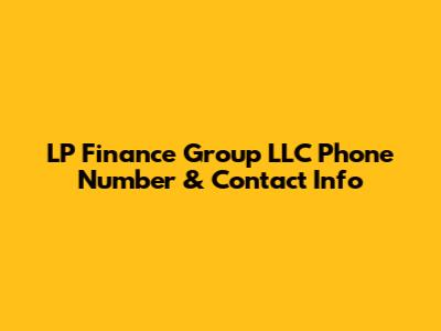 LP Finance Group LLC Phone Number & Contact Info