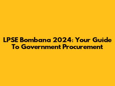 LPSE Bombana 2024: Your Guide To Government Procurement