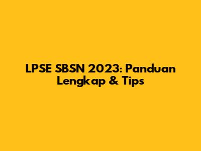 LPSE SBSN 2023: Panduan Lengkap & Tips