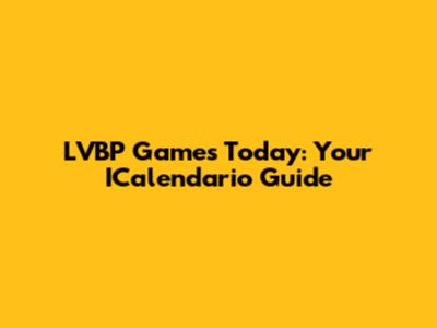 LVBP Games Today: Your ICalendario Guide