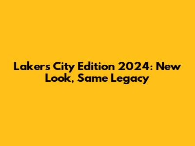Lakers City Edition 2024: New Look, Same Legacy