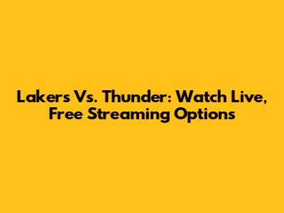 Lakers Vs. Thunder: Watch Live, Free Streaming Options