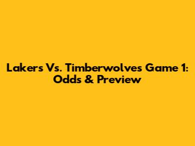 Lakers Vs. Timberwolves Game 1: Odds & Preview